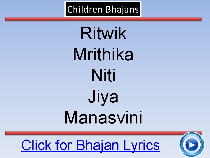 Children Bhajans Ritwik Mrithika Niti Jiya Manasvini Click for Bhajan Lyrics 11 