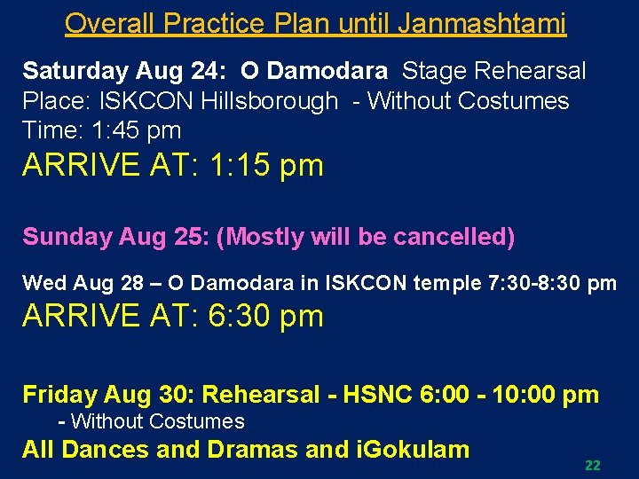 Overall Practice Plan until Janmashtami Saturday Aug 24: O Damodara Stage Rehearsal Place: ISKCON