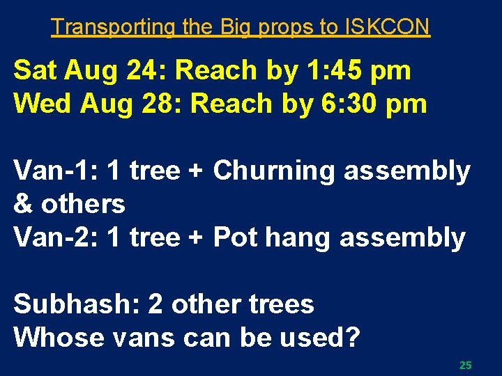 Transporting the Big props to ISKCON Sat Aug 24: Reach by 1: 45 pm