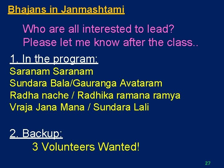 Bhajans in Janmashtami Who are all interested to lead? Please let me know after