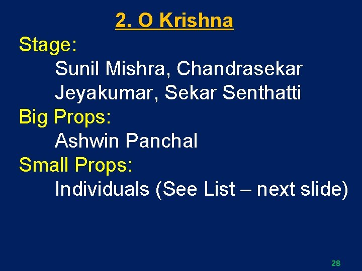 2. O Krishna Stage: Sunil Mishra, Chandrasekar Jeyakumar, Sekar Senthatti Big Props: Ashwin Panchal