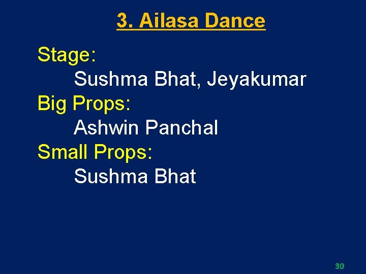 3. Ailasa Dance Stage: Sushma Bhat, Jeyakumar Big Props: Ashwin Panchal Small Props: Sushma