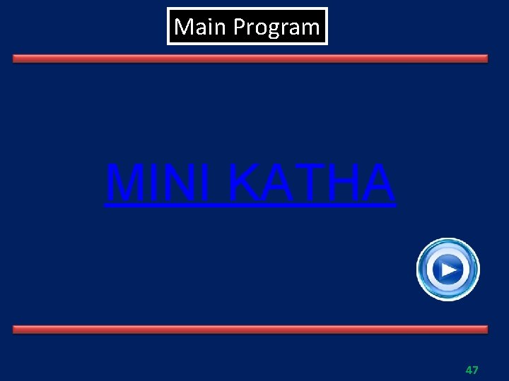 Main Program MINI KATHA 47 