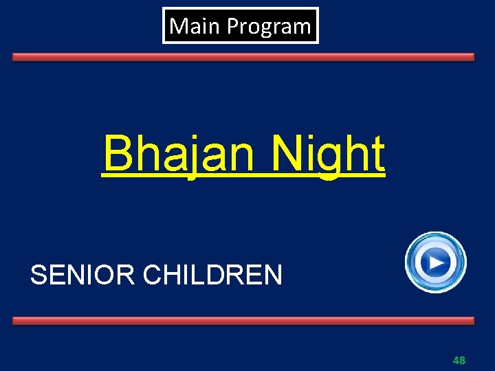 Main Program Bhajan Night SENIOR CHILDREN 48 