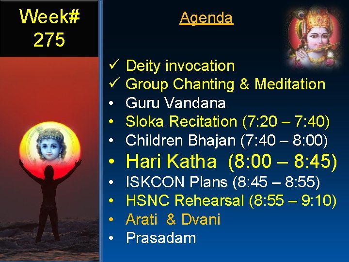 Week# 275 Agenda ü ü • • • Deity invocation Group Chanting & Meditation