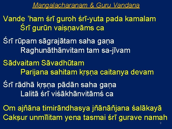 Mangalacharanam & Guru Vandana Vande ’ham śrī guroh śrī-yuta pada kamalam Śrī gurūn vais