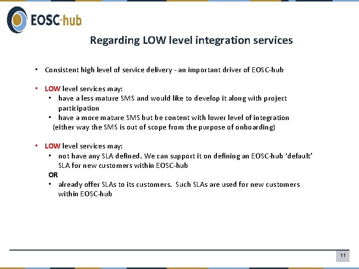 Regarding LOW level integration services • Consistent high level of service delivery - an