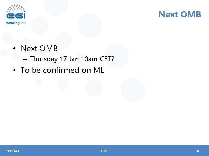 Next OMB • Next OMB – Thursday 17 Jan 10 am CET? • To