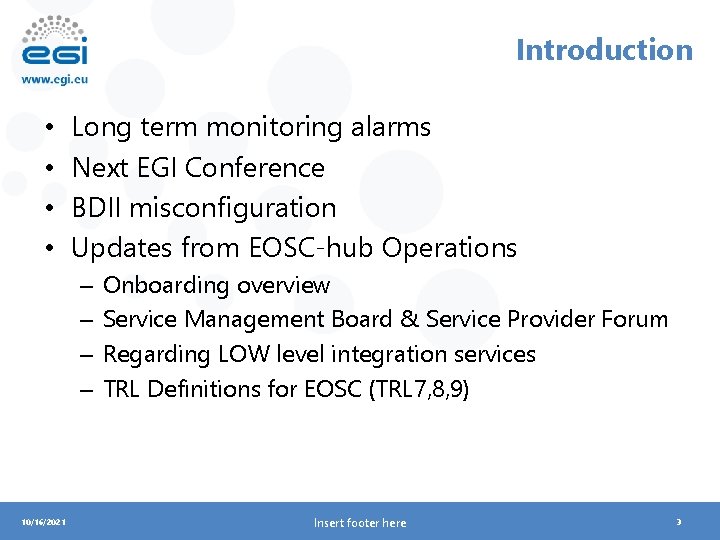 Introduction • • Long term monitoring alarms Next EGI Conference BDII misconfiguration Updates from