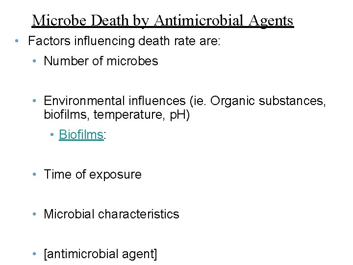 Microbe Death by Antimicrobial Agents • Factors influencing death rate are: • Number of