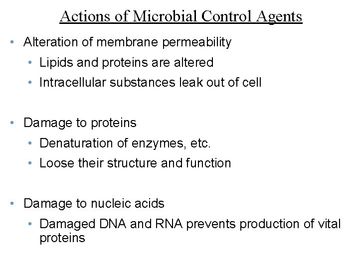 Actions of Microbial Control Agents • Alteration of membrane permeability • Lipids and proteins