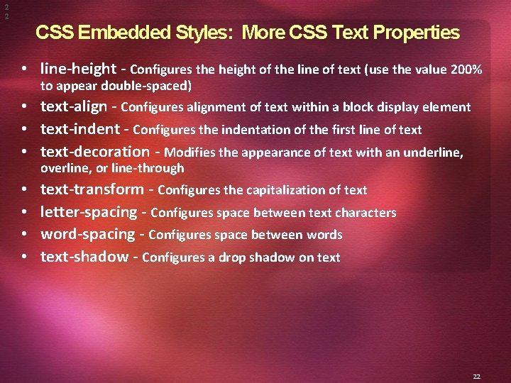 2 2 CSS Embedded Styles: More CSS Text Properties • line-height - Configures the