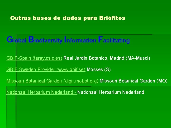 Outras bases de dados para Briófitos Global Biodiversity Information Facilitating GBIF-Spain (taray. csic. es)