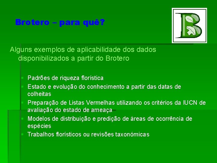 Brotero – para quê? Alguns exemplos de aplicabilidade dos dados disponibilizados a partir do