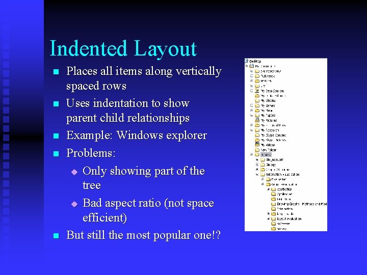 Indented Layout n n n Places all items along vertically spaced rows Uses indentation