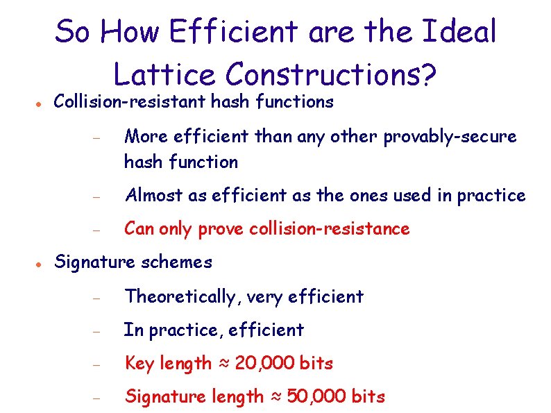 So How Efficient are the Ideal Lattice Constructions? Collision-resistant hash functions More efficient than