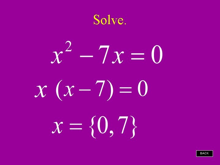 Solve. BACK 