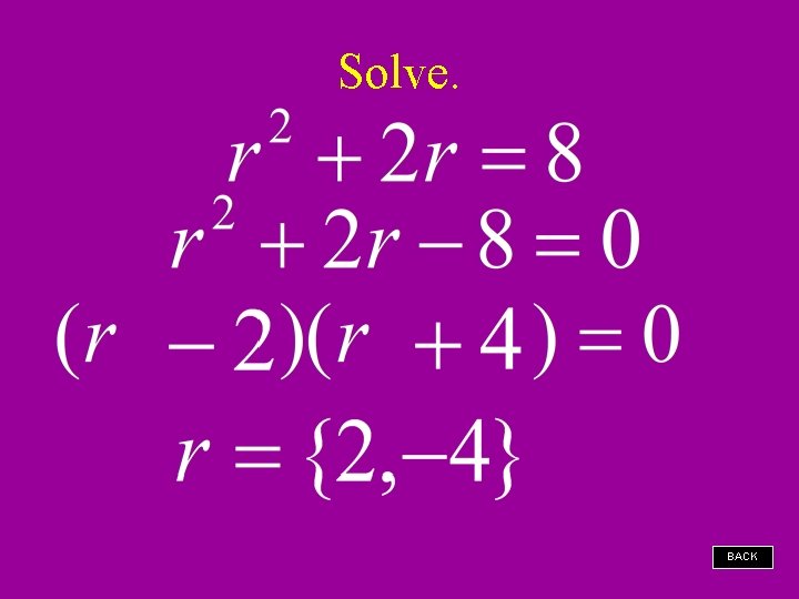 Solve. BACK 