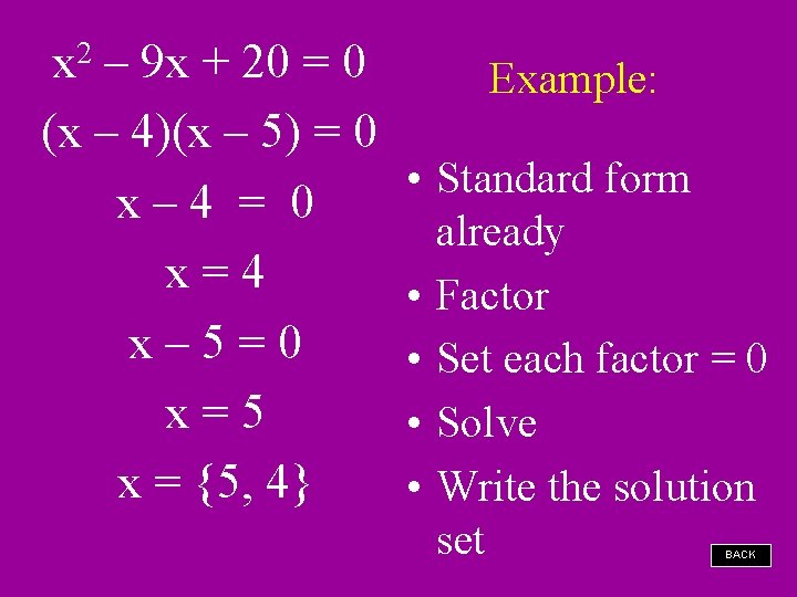 x 2 – 9 x + 20 = 0 (x – 4)(x – 5)