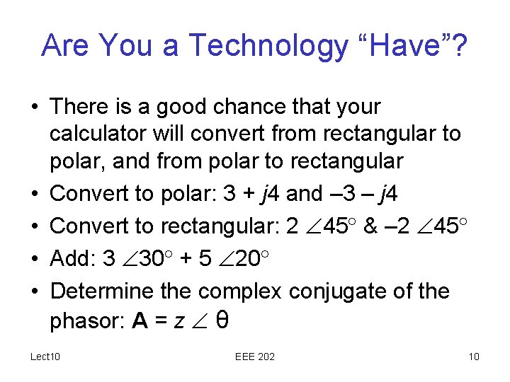 Are You a Technology “Have”? • There is a good chance that your calculator
