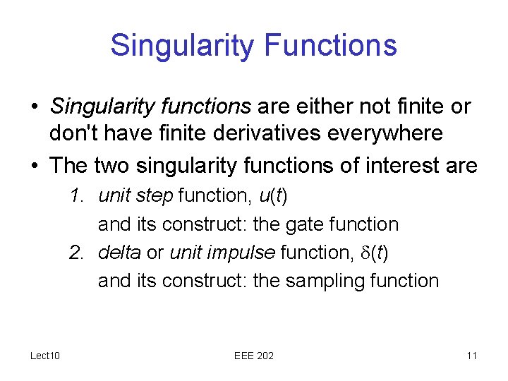 Singularity Functions • Singularity functions are either not finite or don't have finite derivatives