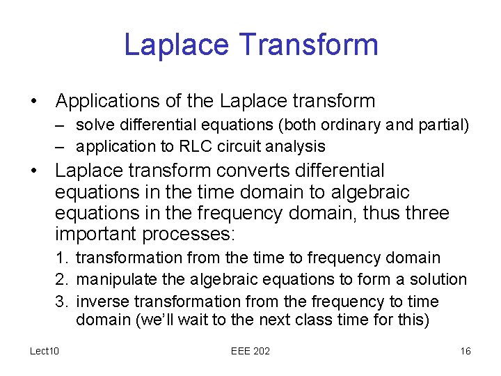 Laplace Transform • Applications of the Laplace transform – solve differential equations (both ordinary