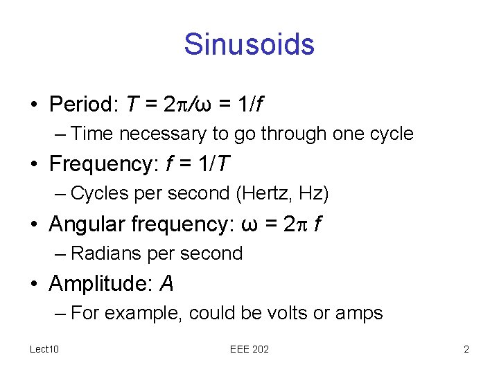 Sinusoids • Period: T = 2 p/ω = 1/f – Time necessary to go