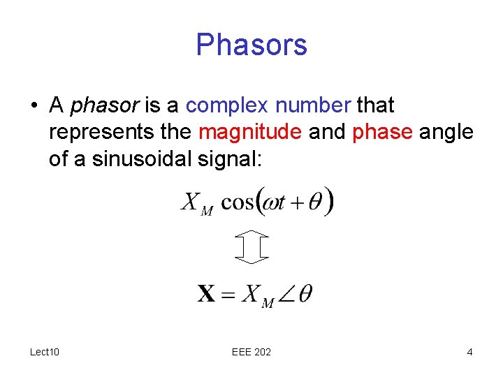 Phasors • A phasor is a complex number that represents the magnitude and phase