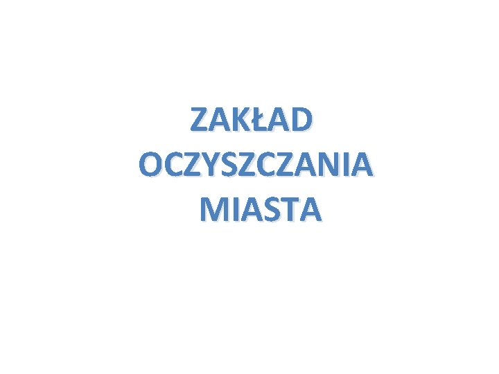 ZAKŁAD OCZYSZCZANIA MIASTA 