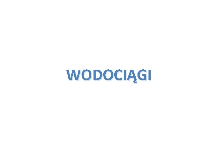 WODOCIĄGI 