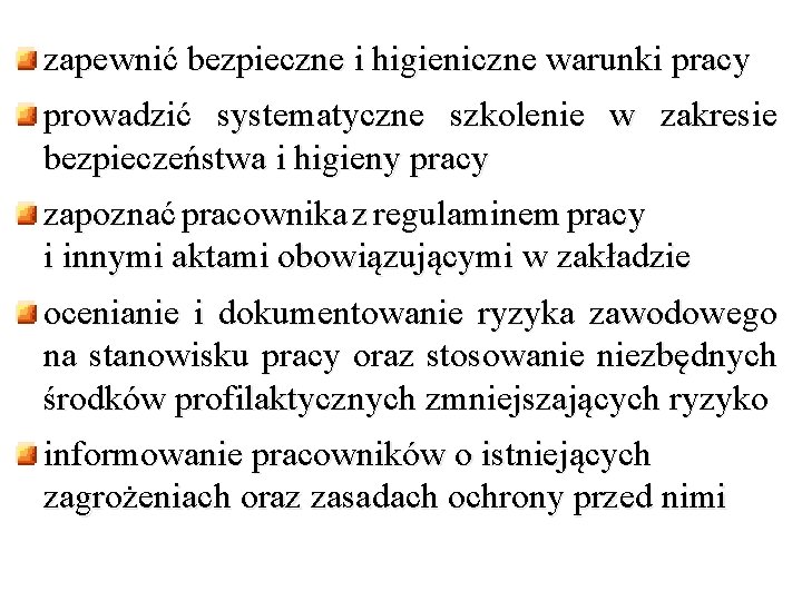 zapewnić bezpieczne i higieniczne warunki pracy prowadzić systematyczne szkolenie w zakresie bezpieczeństwa i higieny