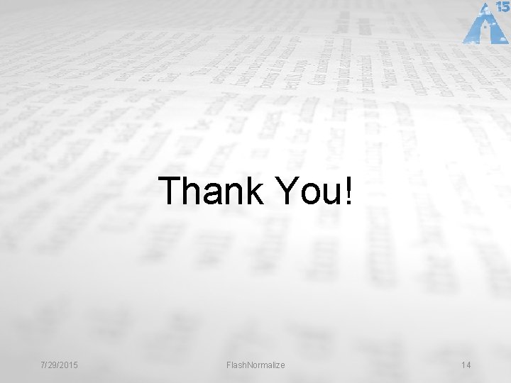 Thank You! 7/29/2015 Flash. Normalize 14 