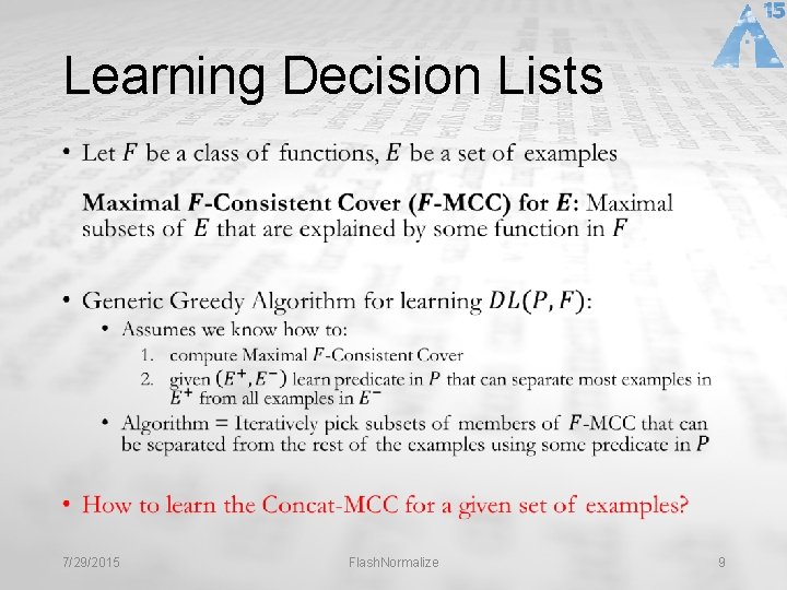 Learning Decision Lists • 7/29/2015 Flash. Normalize 9 