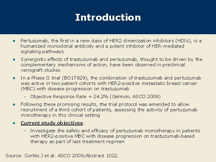 Introduction l Pertuzumab, the first in a new class of HER 2 dimerization inhibitors