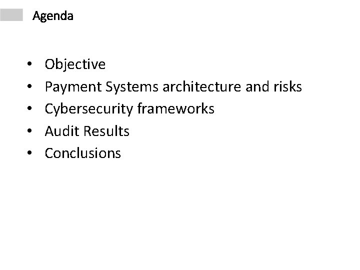 Agenda • • • Objective Payment Systems architecture and risks Cybersecurity frameworks Audit Results