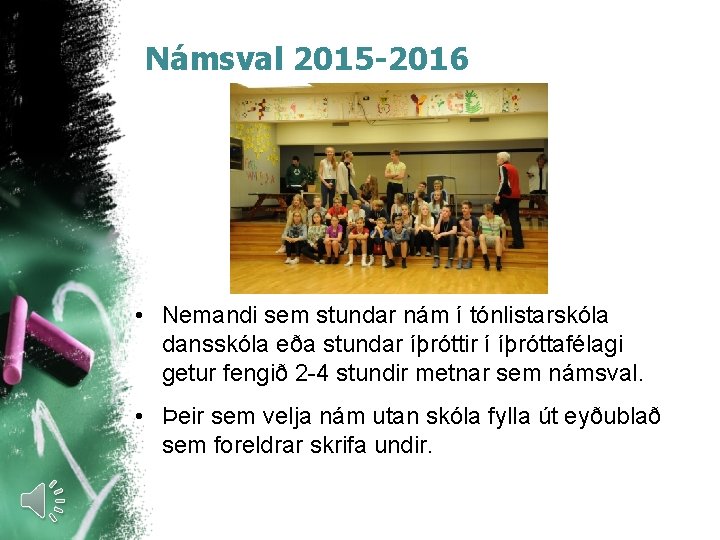 Námsval 2015 -2016 • Nemandi sem stundar nám í tónlistarskóla dansskóla eða stundar íþróttir