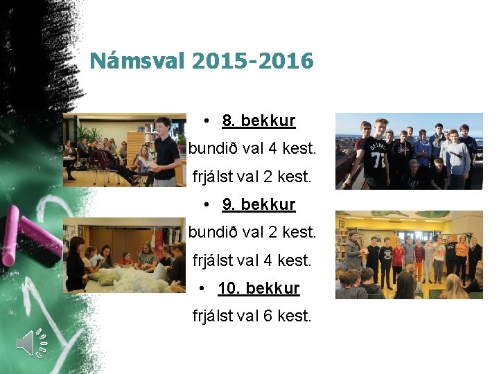 Námsval 2015 -2016 • 8. bekkur bundið val 4 kest. frjálst val 2 kest.