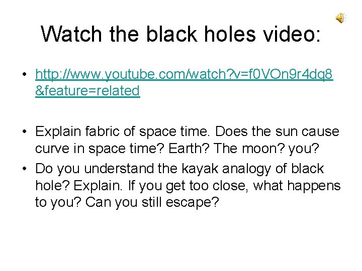 Watch the black holes video: • http: //www. youtube. com/watch? v=f 0 VOn 9