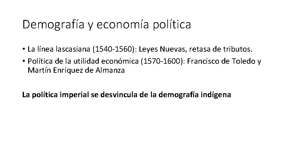 Demografía y economía política • La línea lascasiana (1540 -1560): Leyes Nuevas, retasa de