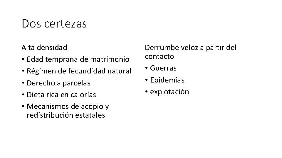 Dos certezas Alta densidad • Edad temprana de matrimonio • Régimen de fecundidad natural