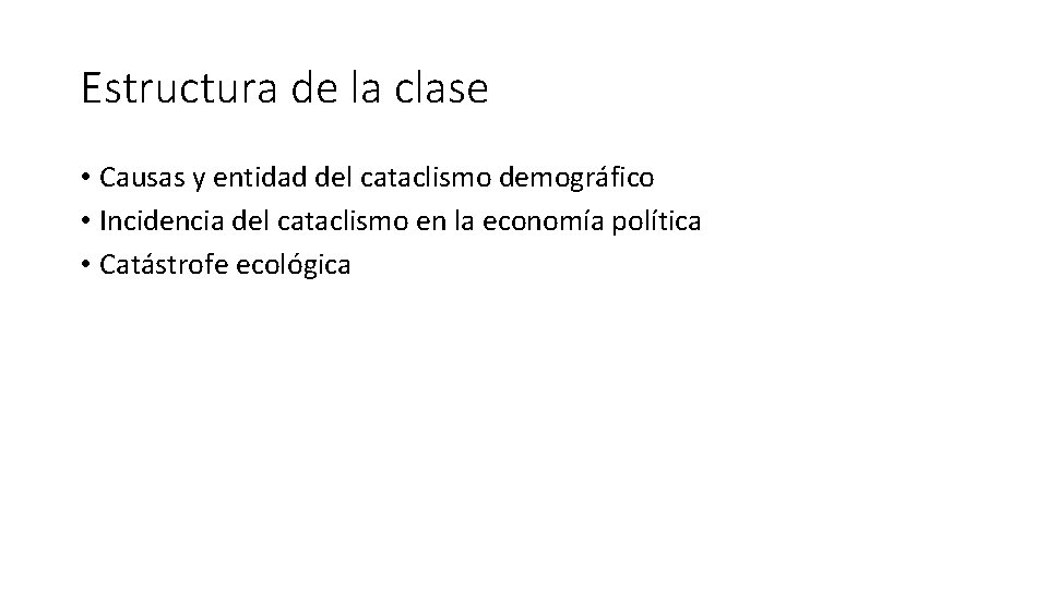 Estructura de la clase • Causas y entidad del cataclismo demográfico • Incidencia del