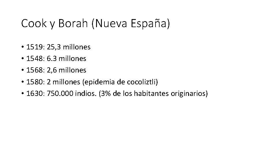 Cook y Borah (Nueva España) • 1519: 25, 3 millones • 1548: 6. 3