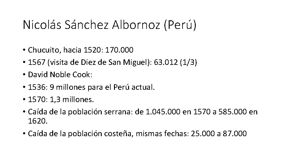 Nicolás Sánchez Albornoz (Perú) • Chucuito, hacia 1520: 170. 000 • 1567 (visita de