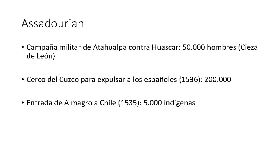 Assadourian • Campaña militar de Atahualpa contra Huascar: 50. 000 hombres (Cieza de León)