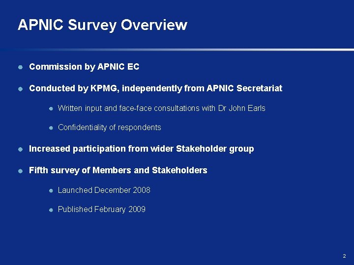 APNIC Survey Overview Commission by APNIC EC Conducted by KPMG, independently from APNIC Secretariat