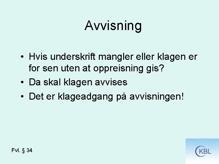 Avvisning • Hvis underskrift mangler eller klagen er for sen uten at oppreisning gis?