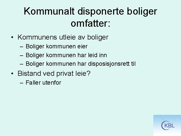 Kommunalt disponerte boliger omfatter: • Kommunens utleie av boliger – Boliger kommunen eier –