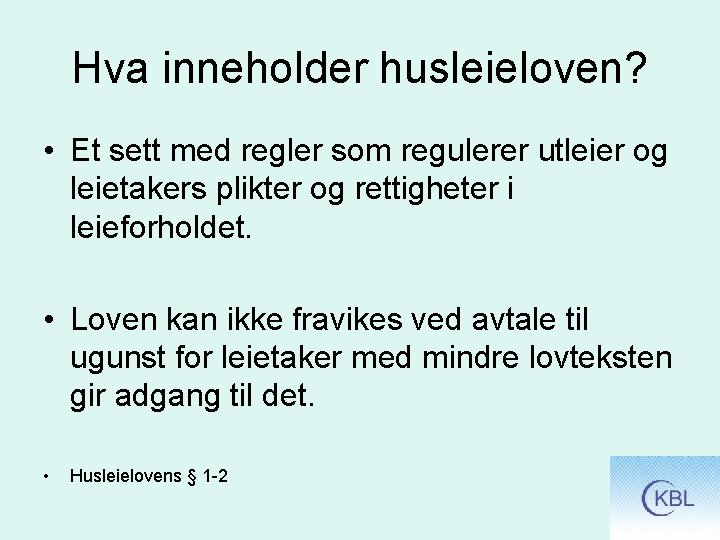 Hva inneholder husleieloven? • Et sett med regler som regulerer utleier og leietakers plikter