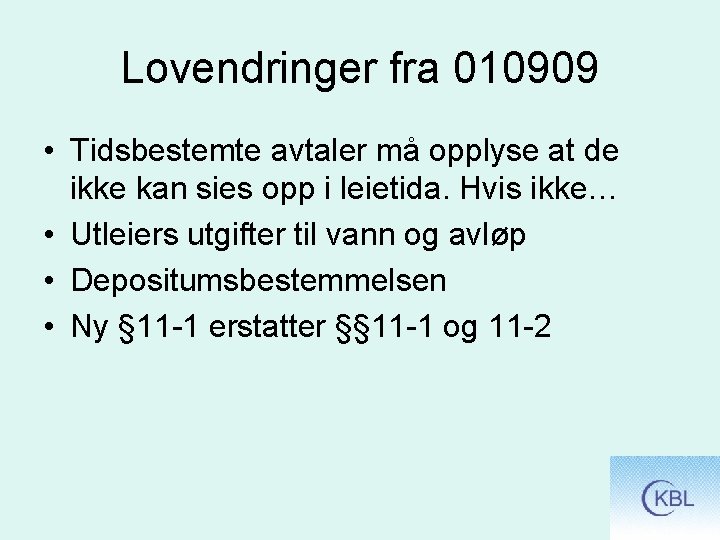 Lovendringer fra 010909 • Tidsbestemte avtaler må opplyse at de ikke kan sies opp