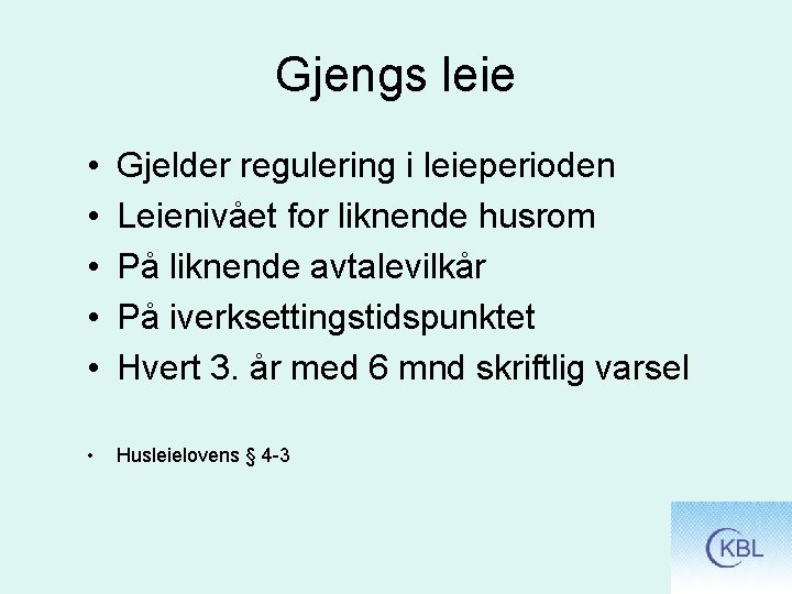 Gjengs leie • • • Gjelder regulering i leieperioden Leienivået for liknende husrom På